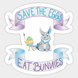 SAVE THE EGGS - EAT BUNNIES Sticker